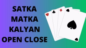 Satka matka kalyan Open Close