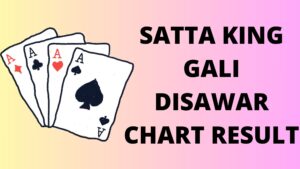 Satta King Gali Disawar Chart Result